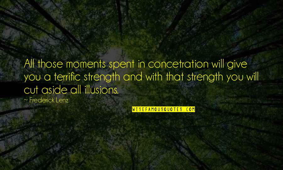 Moments With You Quotes By Frederick Lenz: All those moments spent in concetration will give