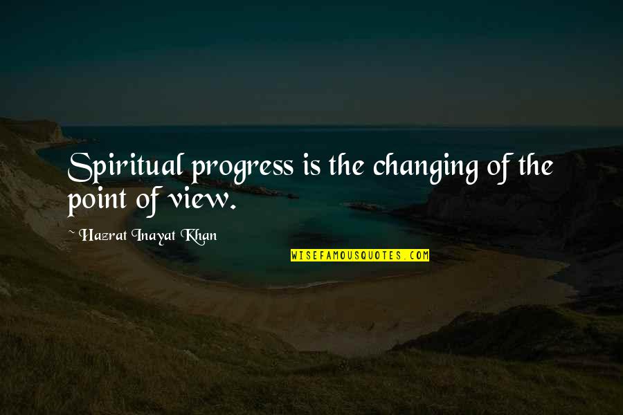 Momentto Quotes By Hazrat Inayat Khan: Spiritual progress is the changing of the point