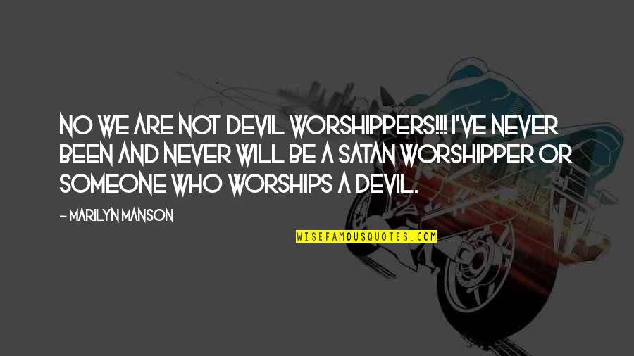 Momentum Myriad Quote Quotes By Marilyn Manson: NO WE ARE NOT DEVIL WORSHIPPERS!!! I've never