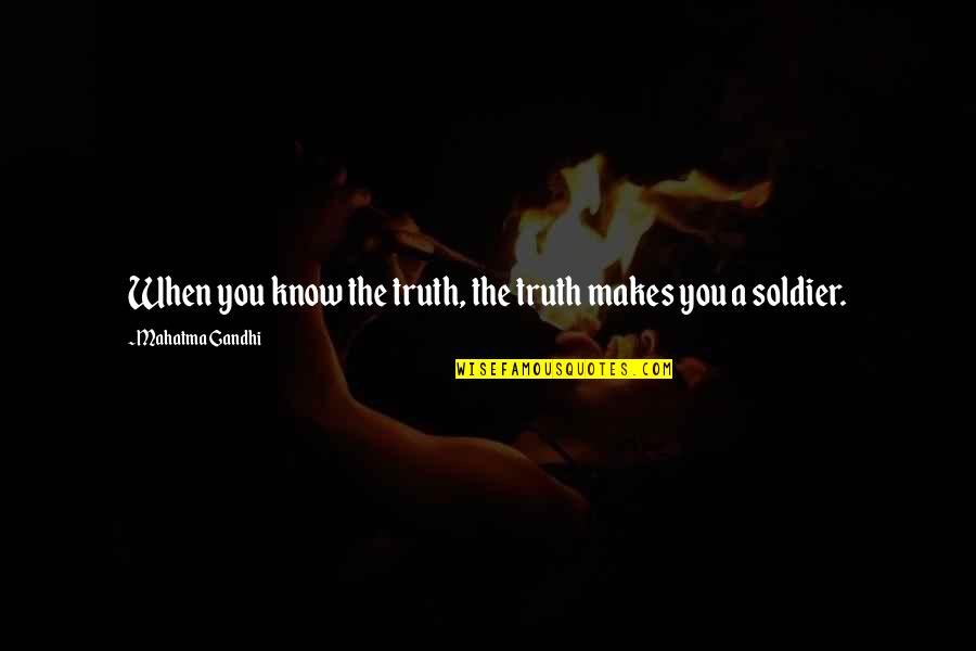 Momentumspreid Quotes By Mahatma Gandhi: When you know the truth, the truth makes Momentumspreid Quotes By Mahatma Gandhi: When you know the truth, the truth makes