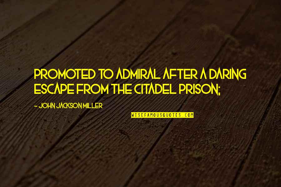 Momia Animada Quotes By John Jackson Miller: promoted to admiral after a daring escape from