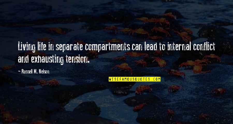 Momin Ali Quotes By Russell M. Nelson: Living life in separate compartments can lead to Momin Ali Quotes By Russell M. Nelson: Living life in separate compartments can lead to