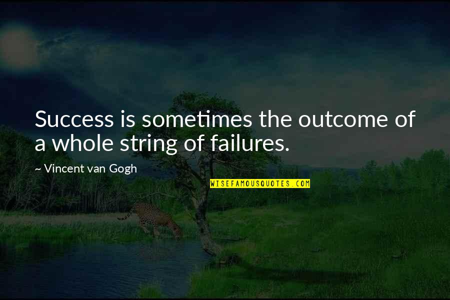 Momma Finds Out Quotes By Vincent Van Gogh: Success is sometimes the outcome of a whole Momma Finds Out Quotes By Vincent Van Gogh: Success is sometimes the outcome of a whole