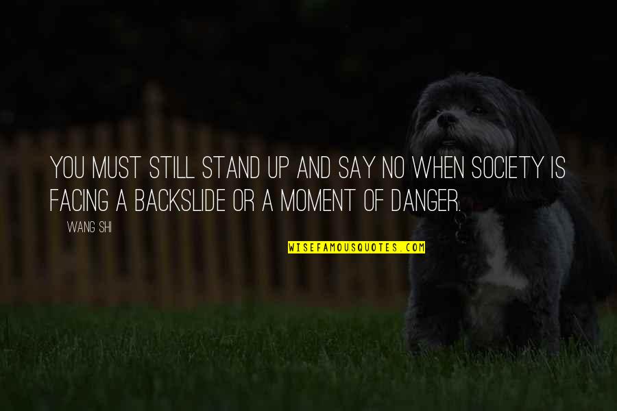 Momma Knows Best Quotes By Wang Shi: You must still stand up and say no Momma Knows Best Quotes By Wang Shi: You must still stand up and say no