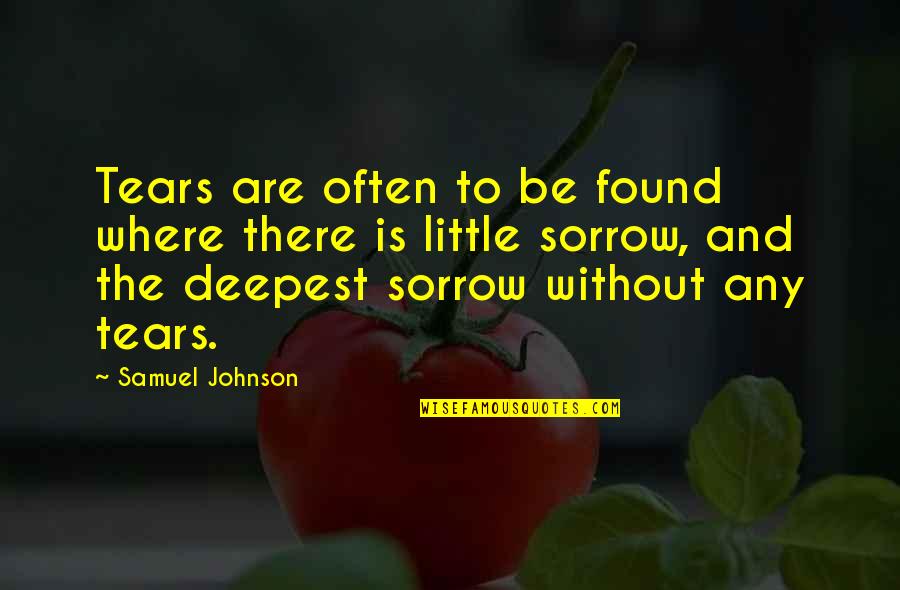 Mommas Love Quotes By Samuel Johnson: Tears are often to be found where there