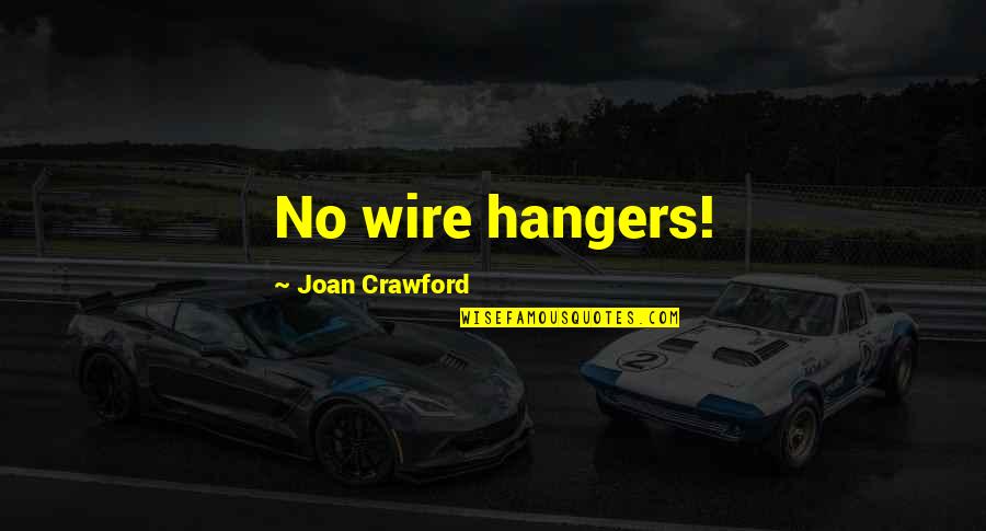 Mommie Dearest Quotes By Joan Crawford: No wire hangers!