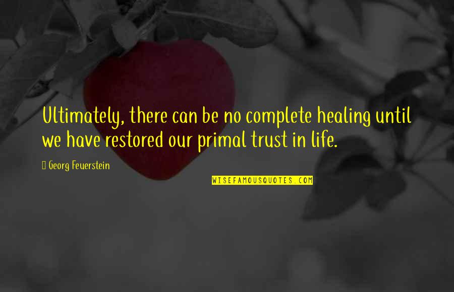 Momming Birthday Quotes By Georg Feuerstein: Ultimately, there can be no complete healing until