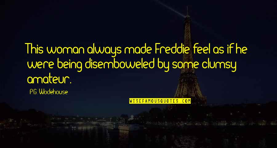 Momming Quotes By P.G. Wodehouse: This woman always made Freddie feel as if