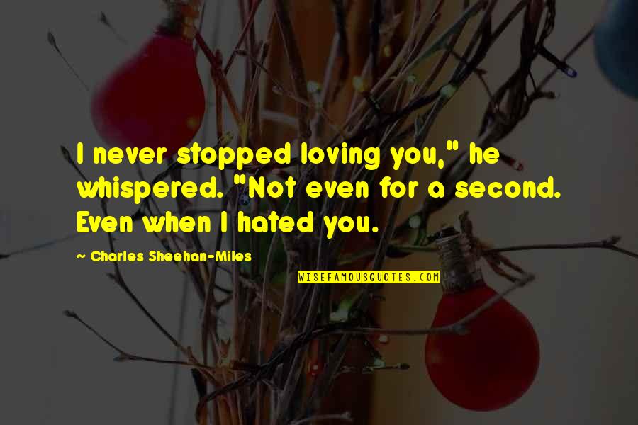 Mommy And Baby Girl Quotes By Charles Sheehan-Miles: I never stopped loving you," he whispered. "Not