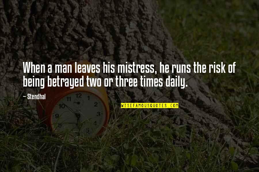 Mommy Daddy And Son Quotes By Stendhal: When a man leaves his mistress, he runs