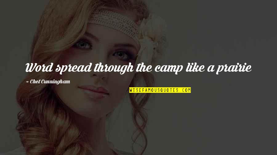 Mommy Dead And Dearest Quotes By Chet Cunningham: Word spread through the camp like a prairie Mommy Dead And Dearest Quotes By Chet Cunningham: Word spread through the camp like a prairie