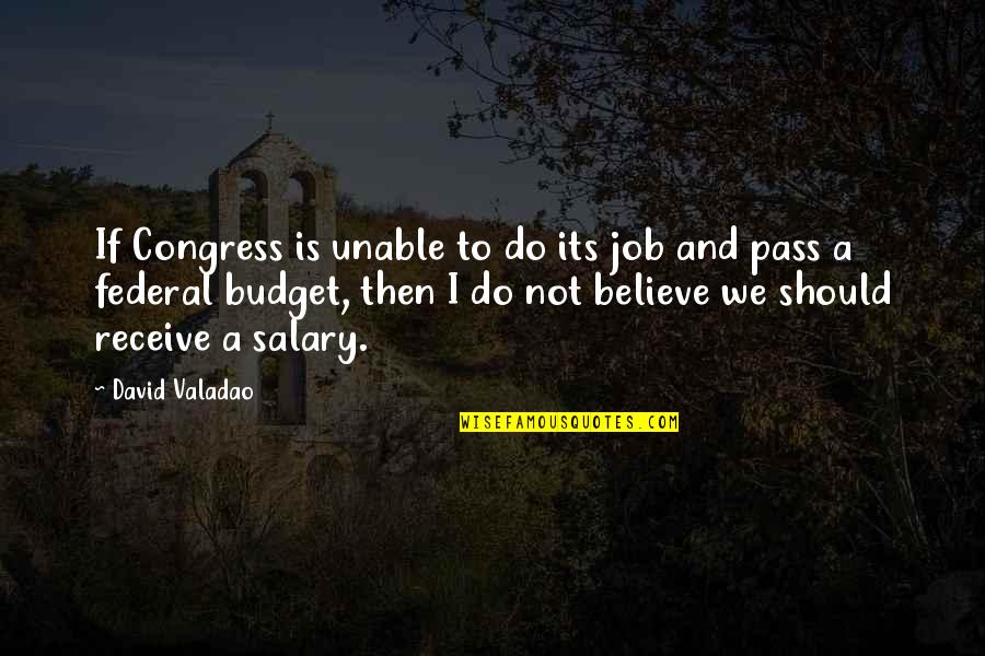 Mommy Dead And Dearest Quotes By David Valadao: If Congress is unable to do its job Mommy Dead And Dearest Quotes By David Valadao: If Congress is unable to do its job