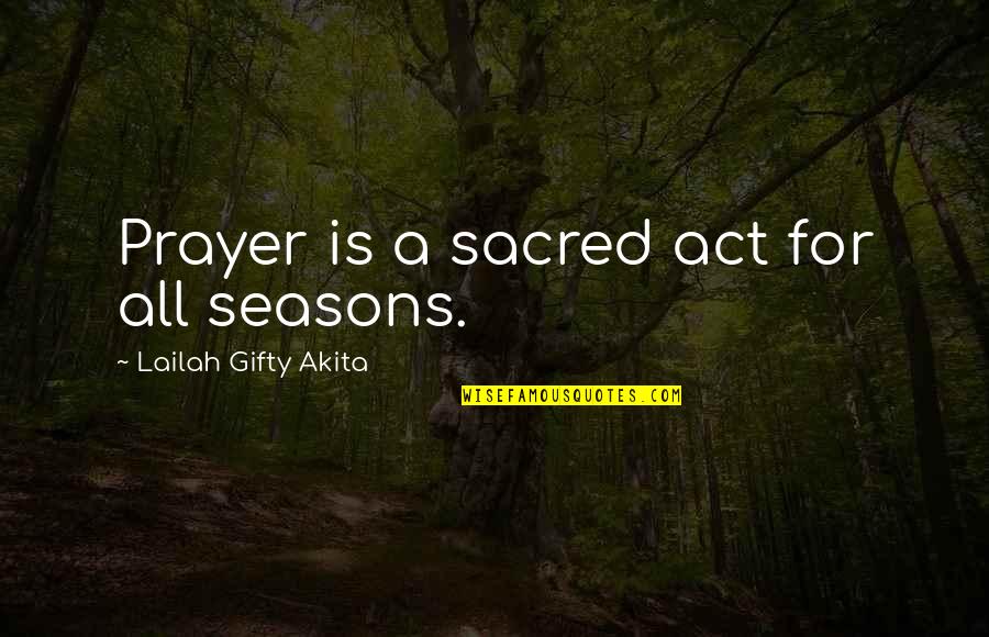 Mommys Arms Quotes By Lailah Gifty Akita: Prayer is a sacred act for all seasons. Mommys Arms Quotes By Lailah Gifty Akita: Prayer is a sacred act for all seasons.
