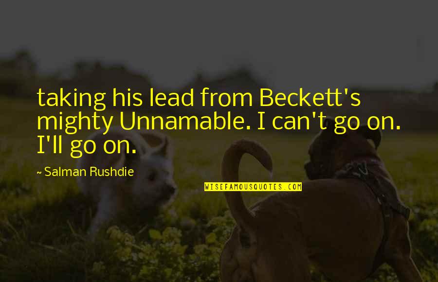 Momo Hahn Quotes By Salman Rushdie: taking his lead from Beckett's mighty Unnamable. I