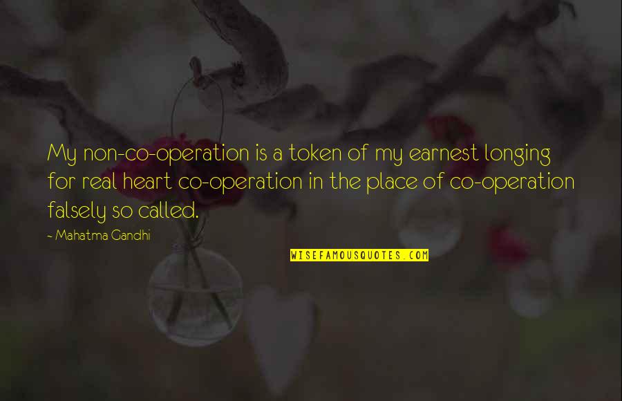 Momoe Soga Quotes By Mahatma Gandhi: My non-co-operation is a token of my earnest