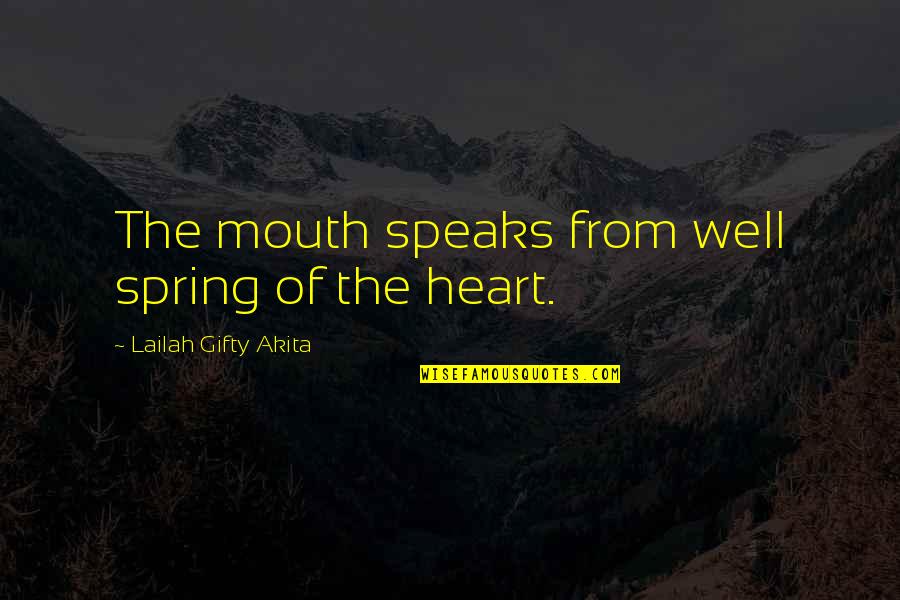 Momoland Quotes By Lailah Gifty Akita: The mouth speaks from well spring of the
