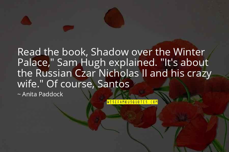 Moms Always Right Quotes By Anita Paddock: Read the book, Shadow over the Winter Palace,"