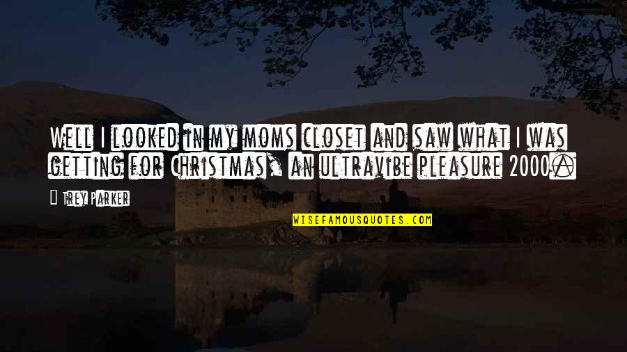 Moms And Christmas Quotes By Trey Parker: Well I looked in my moms closet and