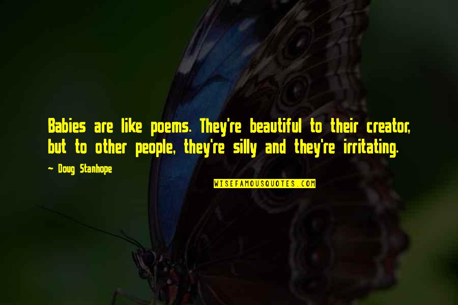 Moms Are Not Perfect Quotes By Doug Stanhope: Babies are like poems. They're beautiful to their Moms Are Not Perfect Quotes By Doug Stanhope: Babies are like poems. They're beautiful to their