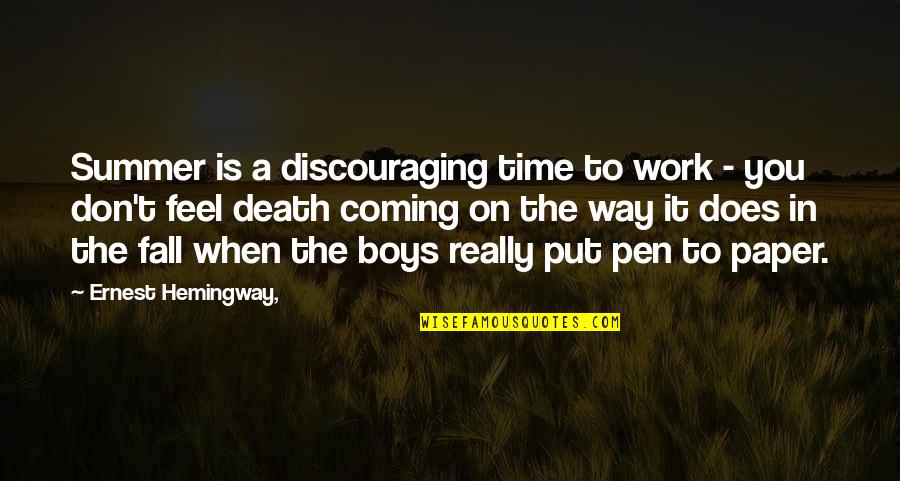 Moms Bday Quotes By Ernest Hemingway,: Summer is a discouraging time to work -