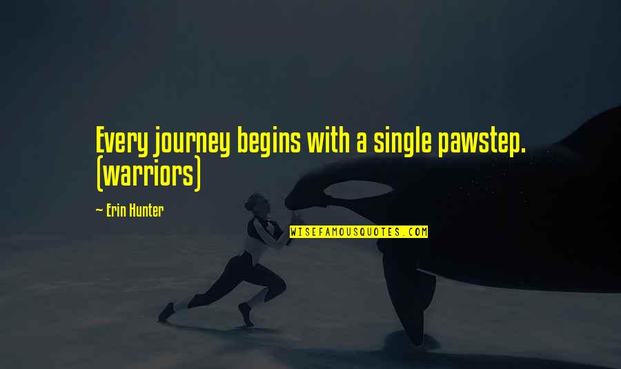 Moms Being Strong Quotes By Erin Hunter: Every journey begins with a single pawstep. (warriors)