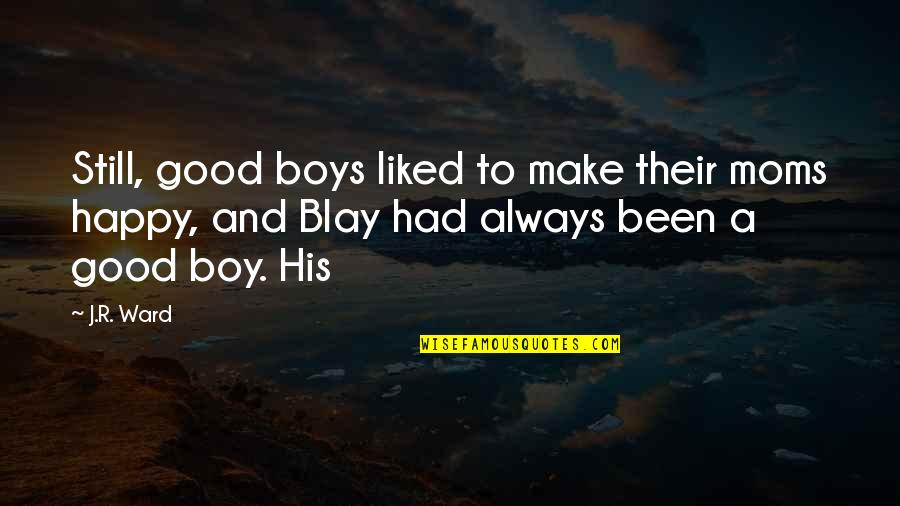 Moms Boy Quotes By J.R. Ward: Still, good boys liked to make their moms
