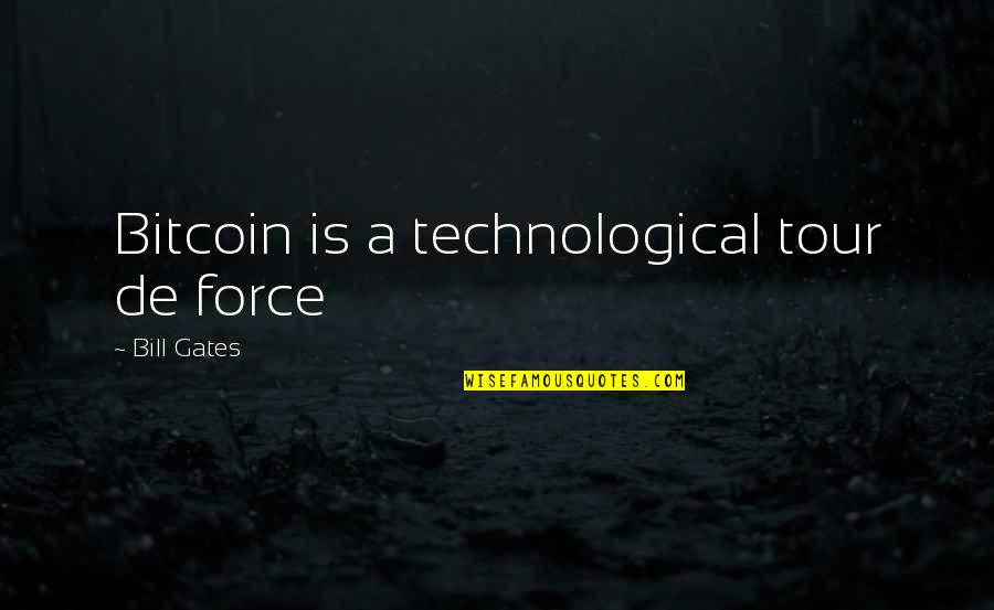 Moms Having A Bad Day Quotes By Bill Gates: Bitcoin is a technological tour de force