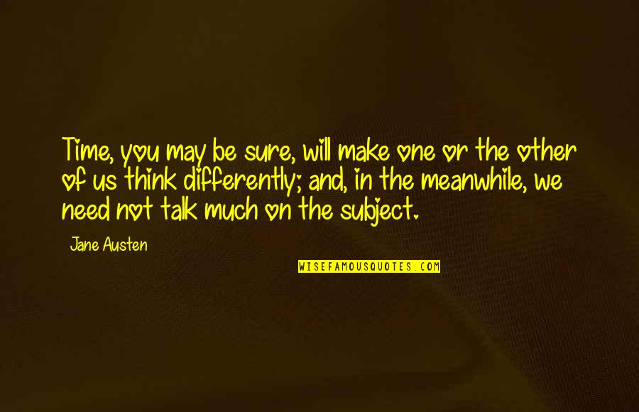 Moms Raising Sons Quotes By Jane Austen: Time, you may be sure, will make one Moms Raising Sons Quotes By Jane Austen: Time, you may be sure, will make one
