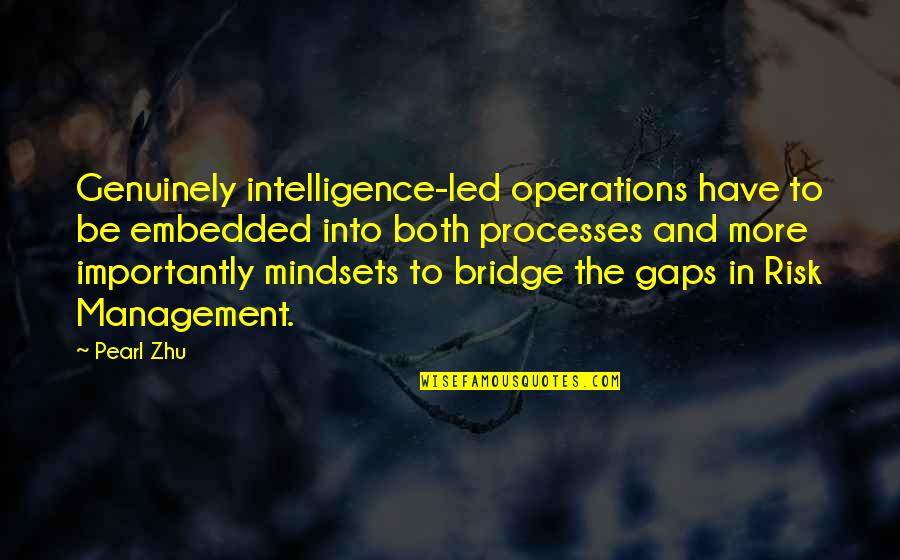 Moms Uk Quotes By Pearl Zhu: Genuinely intelligence-led operations have to be embedded into