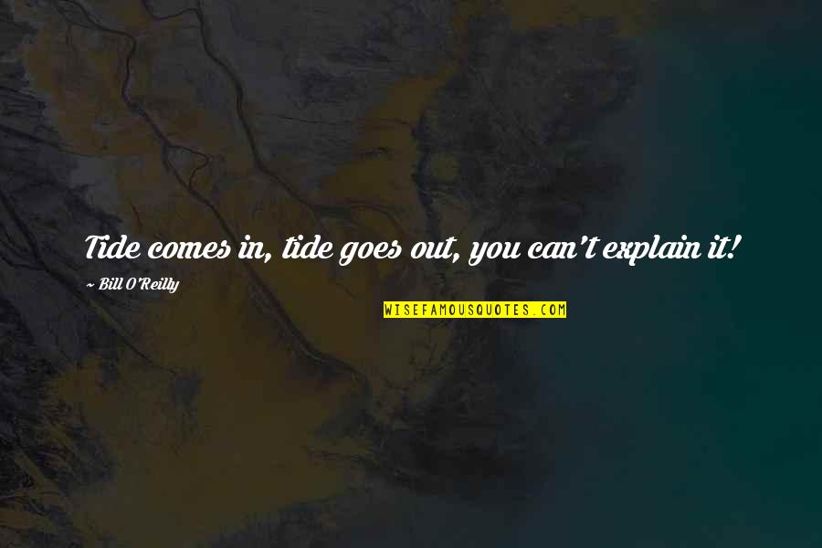 Momshell Quotes By Bill O'Reilly: Tide comes in, tide goes out, you can't Momshell Quotes By Bill O'Reilly: Tide comes in, tide goes out, you can't