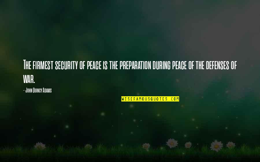 Momshells Quotes By John Quincy Adams: The firmest security of peace is the preparation Momshells Quotes By John Quincy Adams: The firmest security of peace is the preparation