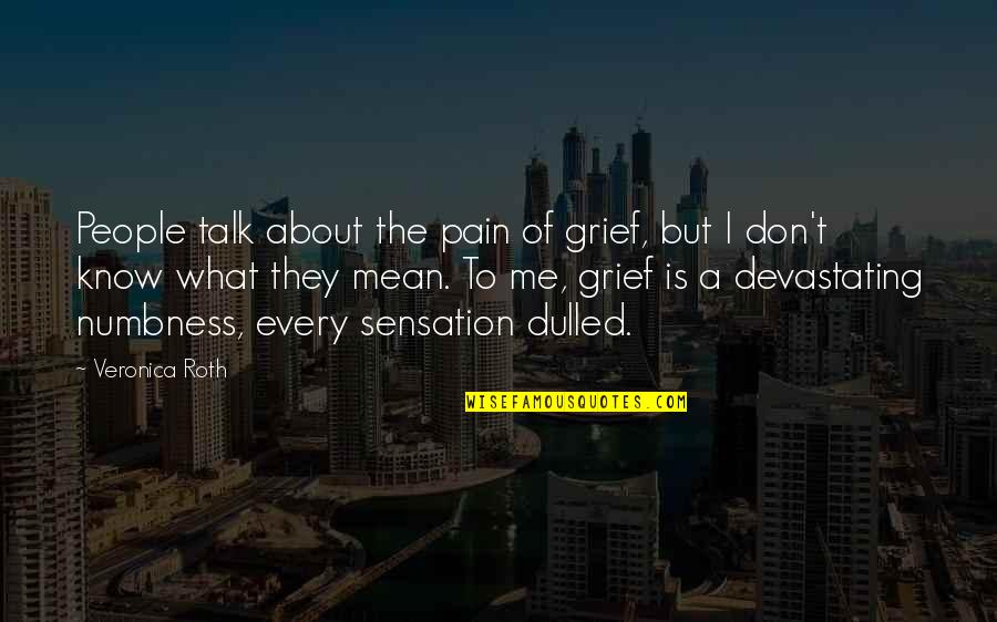 Momshells Quotes By Veronica Roth: People talk about the pain of grief, but Momshells Quotes By Veronica Roth: People talk about the pain of grief, but