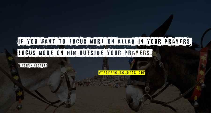 Momtchil Borissov Quotes By Yasmin Mogahed: If you want to focus more on Allah Momtchil Borissov Quotes By Yasmin Mogahed: If you want to focus more on Allah