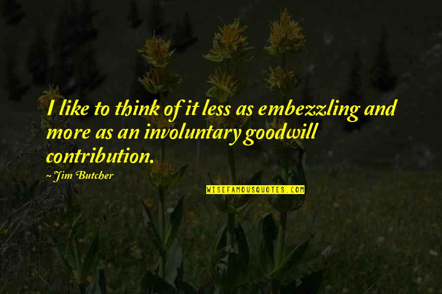 Mona Lisa Quote Quotes By Jim Butcher: I like to think of it less as Mona Lisa Quote Quotes By Jim Butcher: I like to think of it less as
