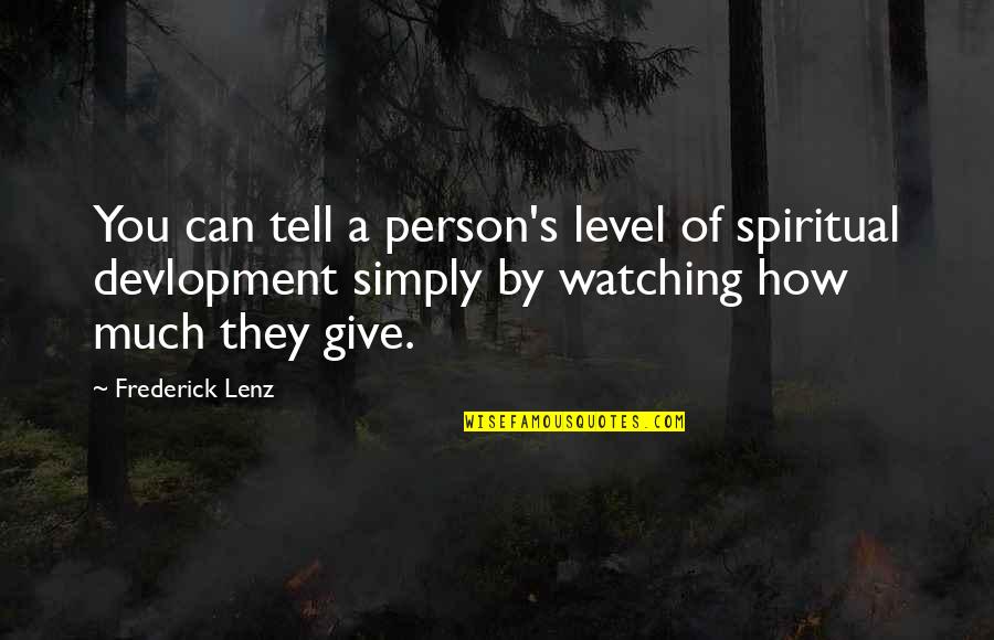 Mona Siddiqui Quotes By Frederick Lenz: You can tell a person's level of spiritual