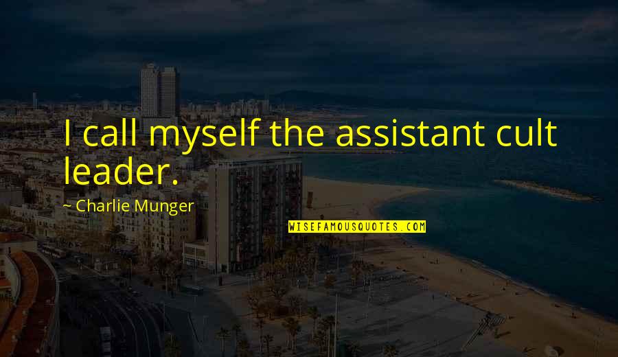 Monachinos Service Quotes By Charlie Munger: I call myself the assistant cult leader. Monachinos Service Quotes By Charlie Munger: I call myself the assistant cult leader.