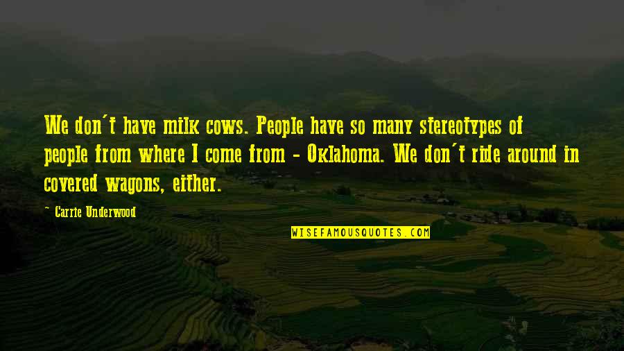 Monadology Quotes By Carrie Underwood: We don't have milk cows. People have so