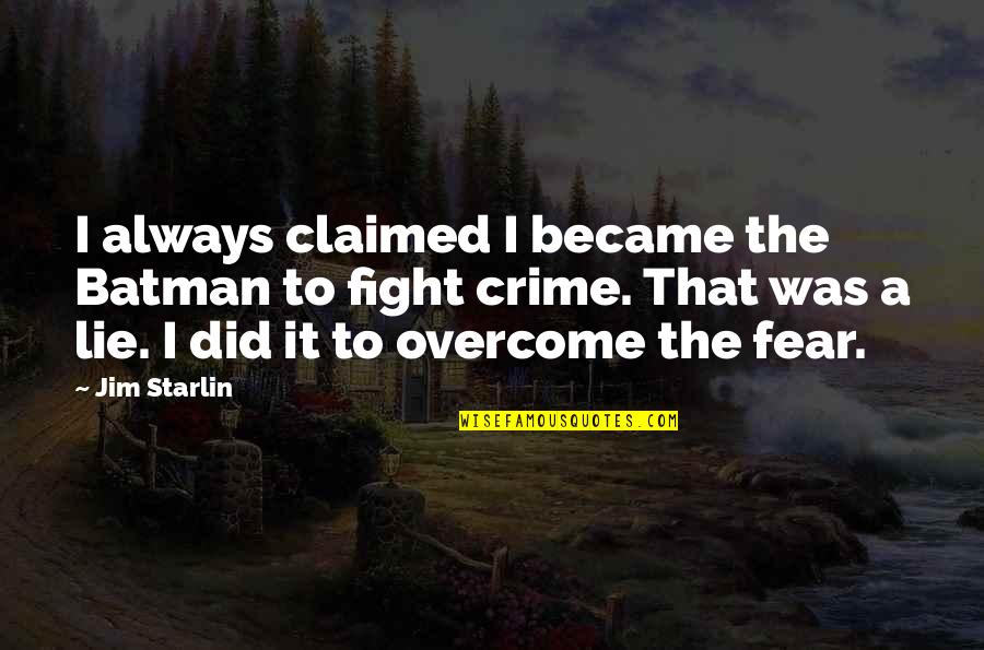 Monagallaku Quotes By Jim Starlin: I always claimed I became the Batman to Monagallaku Quotes By Jim Starlin: I always claimed I became the Batman to
