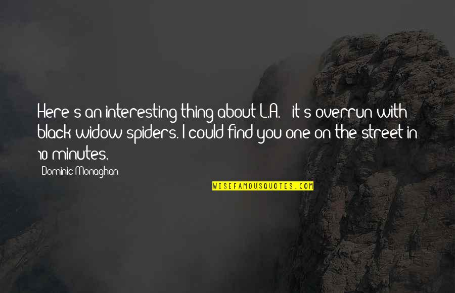 Monaghan Quotes By Dominic Monaghan: Here's an interesting thing about L.A. - it's