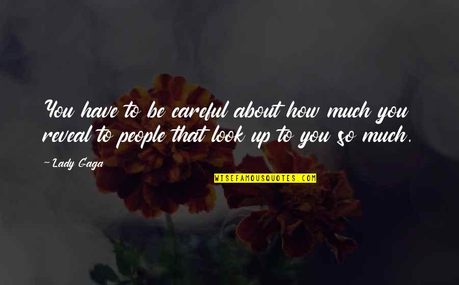 Monahans Clam Quotes By Lady Gaga: You have to be careful about how much