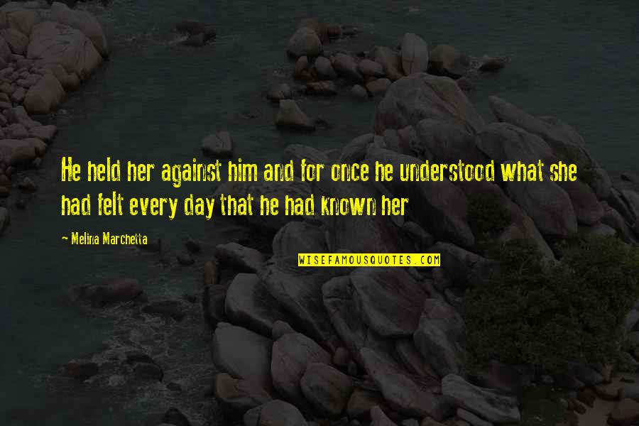 Monahans Clam Quotes By Melina Marchetta: He held her against him and for once Monahans Clam Quotes By Melina Marchetta: He held her against him and for once