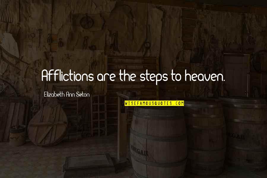 Monai Klaipeda Quotes By Elizabeth Ann Seton: Afflictions are the steps to heaven.