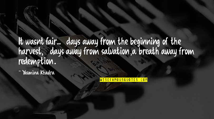 Monalisa Love Quotes By Yasmina Khadra: It wasnt fair..3 days away from the beginning