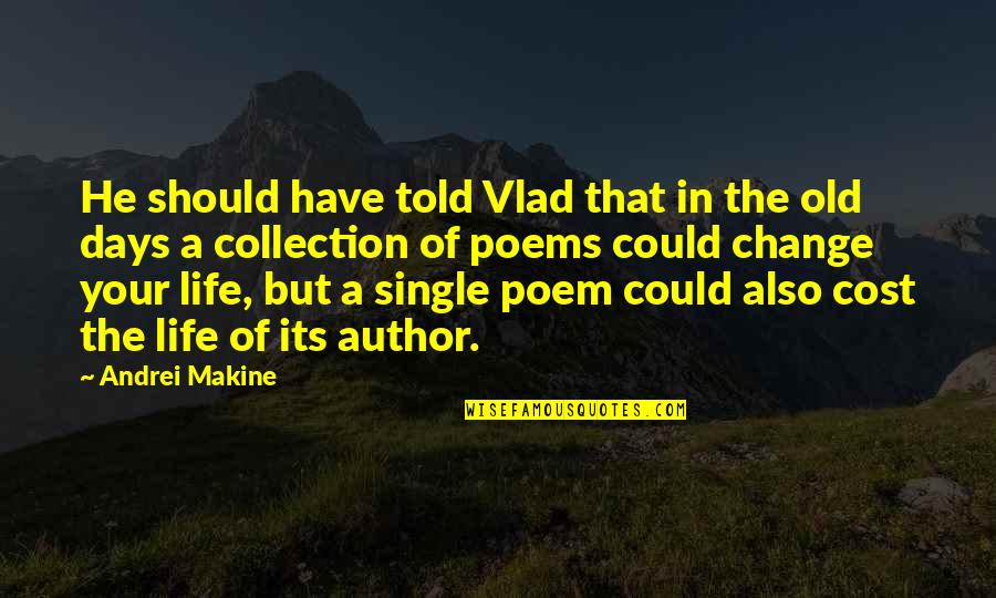 Monami Candy Quotes By Andrei Makine: He should have told Vlad that in the