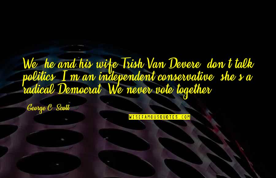 Monami Candy Quotes By George C. Scott: We [he and his wife Trish Van Devere]