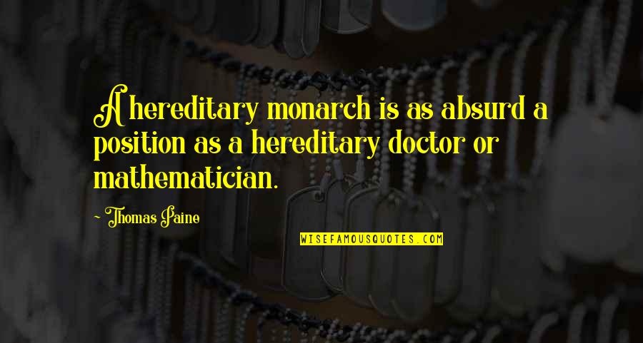 Monarch Quotes By Thomas Paine: A hereditary monarch is as absurd a position