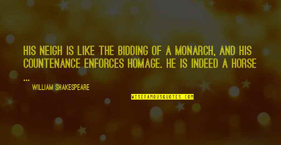 Monarch Quotes By William Shakespeare: His neigh is like the bidding of a