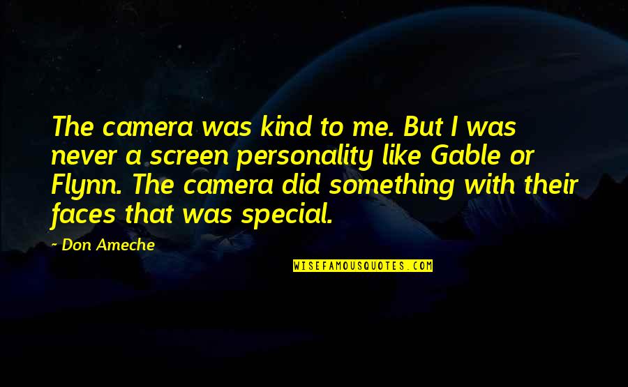 Monarchies Today Quotes By Don Ameche: The camera was kind to me. But I