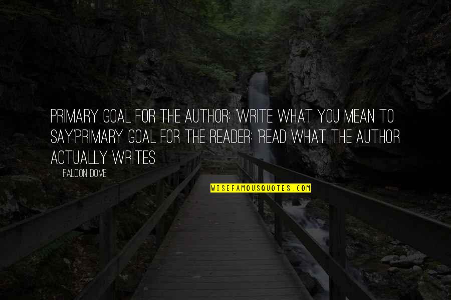 Monarchs Gym Quotes By Falcon Dove: Primary goal for the author: 'Write what you