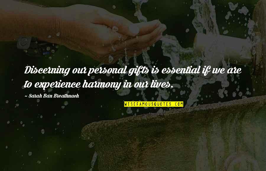 Monarchy Government Quotes By Sarah Ban Breathnach: Discerning our personal gifts is essential if we Monarchy Government Quotes By Sarah Ban Breathnach: Discerning our personal gifts is essential if we